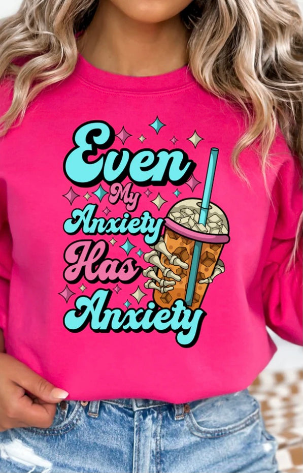 Even My Anxiety Has Anxiety T-shirt